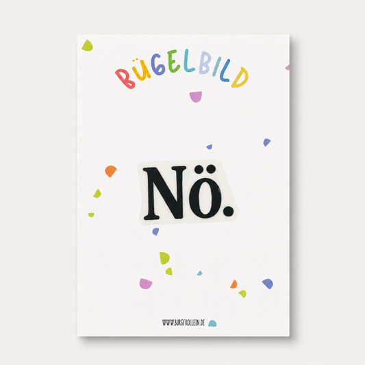 Bügelbild „Nö." (A6) – freches Spruch-Patch zum Aufbügeln auf Shirts oder Beutel, witziges Geschenk für Kinder und Erwachsene